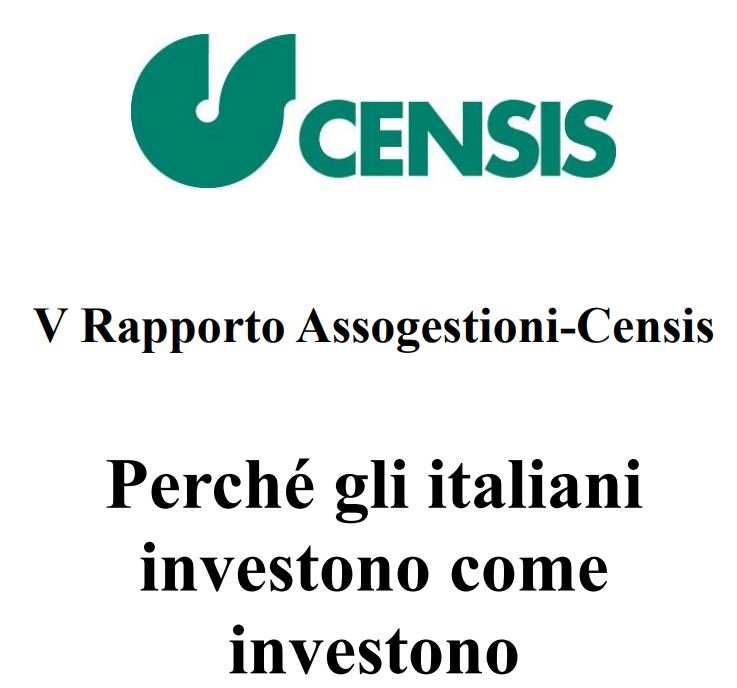 V Rapporto Assogestioni-Censis Perchè e come investono gli italiani
