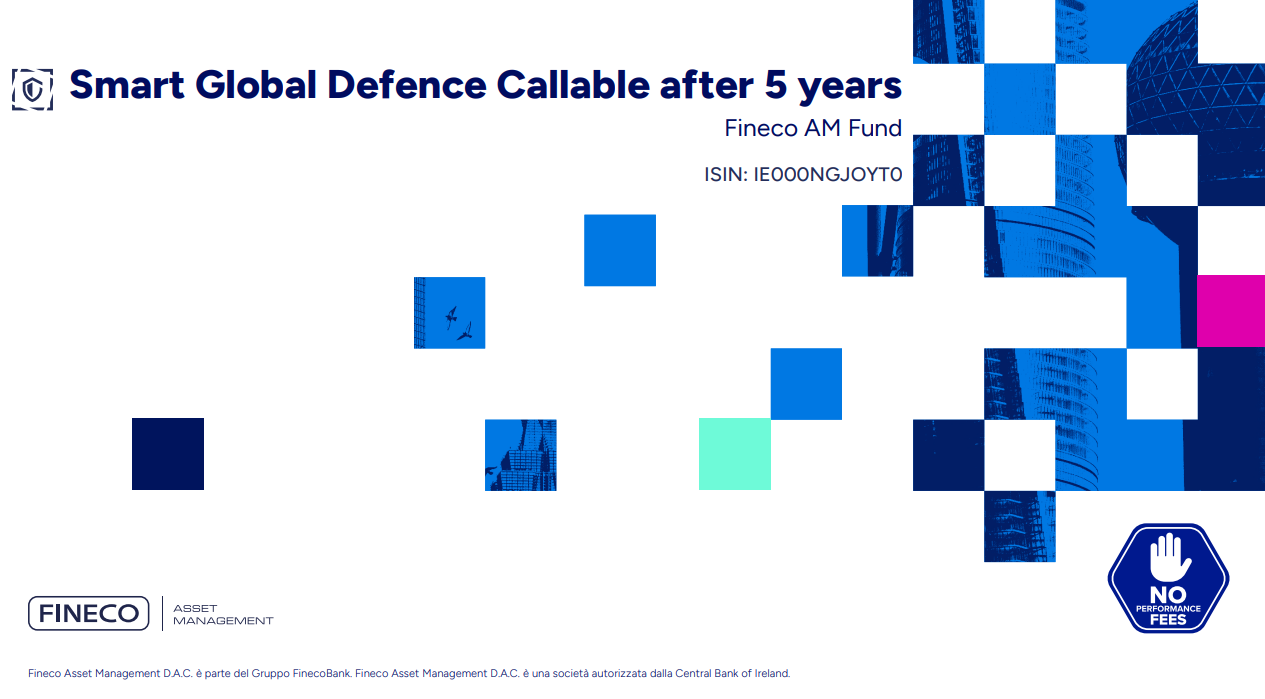 Grafica promozionale Fineco Asset Management dedicata al fondo Smart Global Defence Callable after 5 years, con evidenza della dicitura "No Performance Fees" e codice ISIN IE000NGJOYT0.